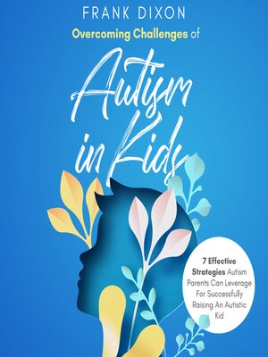 cover image of Overcoming Challenges of Autism in Kids